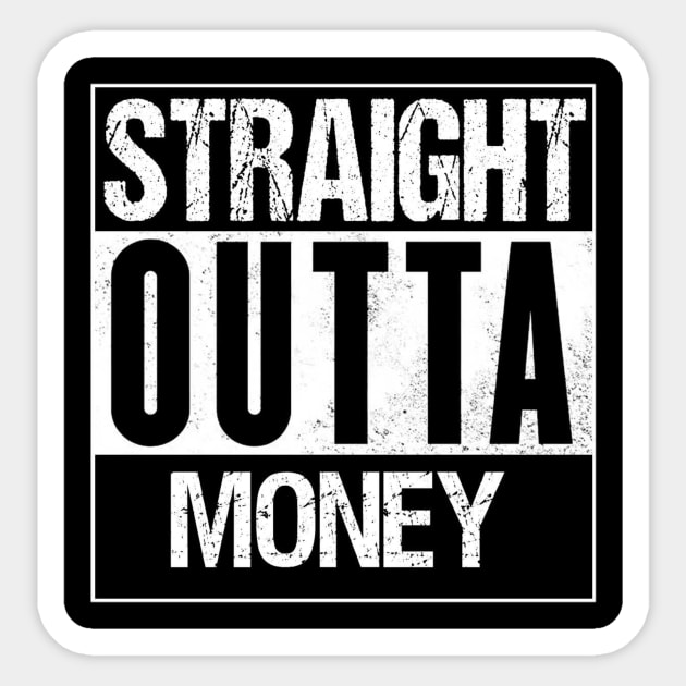 Straight Outta Money Sticker by mhelm2